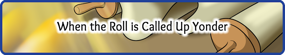 when-the-roll-is-called-up-yonder-small.png